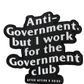 Anti-Government but I work for the Government 3D PVC Patches(Pre-Order Resupply)