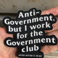 Anti-Government but I work for the Government 3D PVC Patches(Pre-Order Resupply)