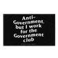 Anti-Government But I work for the Government Flag (Pre-Order)