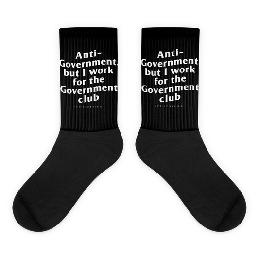 Anti- Government But I work for the Government Sublimated Socks