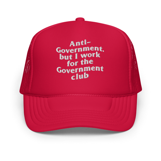 Anti-Government But I work for the Government Hats