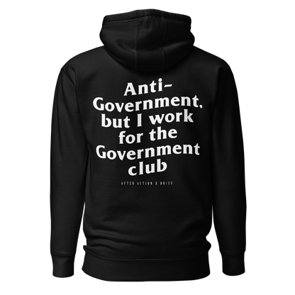 Anti-Government but I work for the Government Hoodie