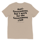 Anti-Government But I work for the Government Limited Edition Tan Tee